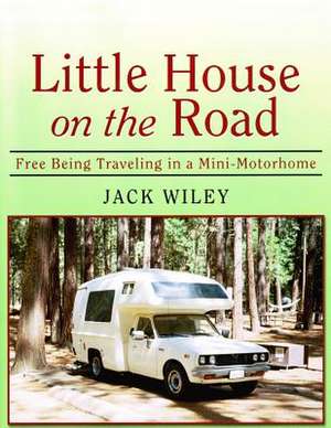 Little House on the Road de Jack Wiley