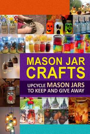 Mason Jar Crafts de Family Traditions Publishing