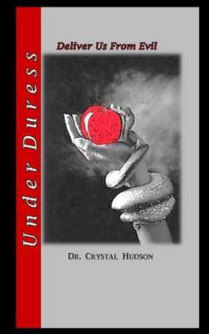 Under Duress de Dr Crystal Hudson