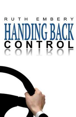 Handing Back Control de Ruth Embery