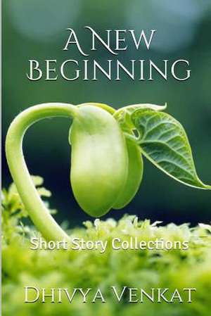 A New Beginning de Dhivya Venkat