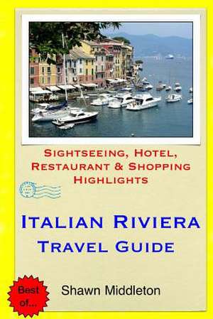 Italian Riviera Travel Guide de Shawn Middleton