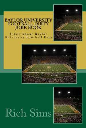 Baylor University Football Dirty Joke Book de Rich Sims