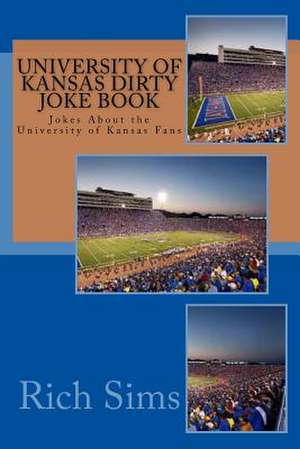 University of Kansas Dirty Joke Book de Rich Sims