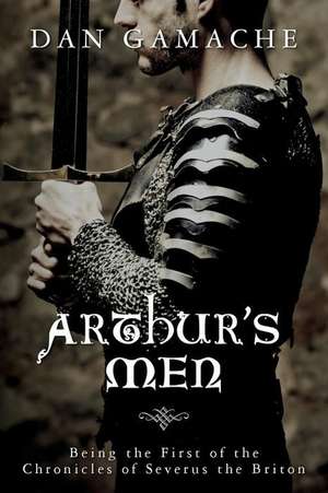 Arthur's Men de Dan Gamache