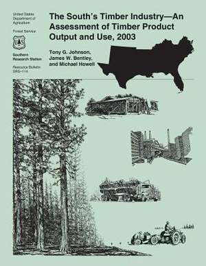 The South's Timber Industry-An Assessment of Timber Product Output and Use, 2003 de United States Department of Agriculture