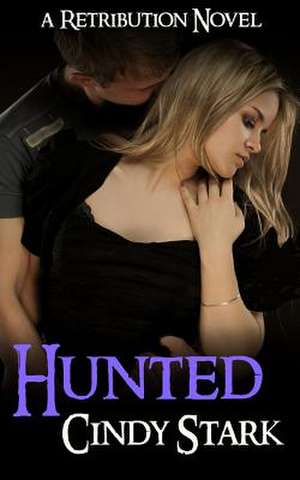 Hunted (a Retribution Novel) de Cindy Stark