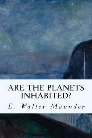 Are the Planets Inhabited? de E. Walter Maunder