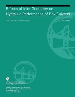 Effects of Inlet Geometry on Hydraulic Performance of Box Culverts de U. S. Department of Transportation