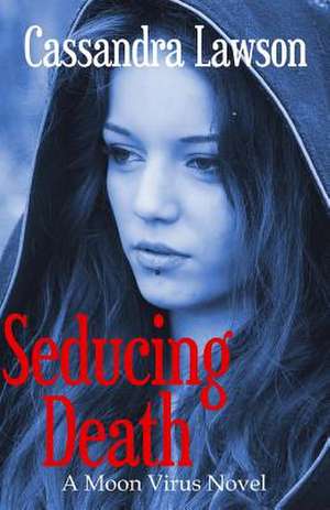 Seducing Death de Cassandra Lawson