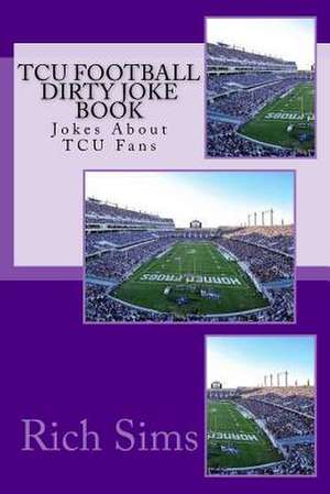 Tcu Football Dirty Joke Book de Rich Sims