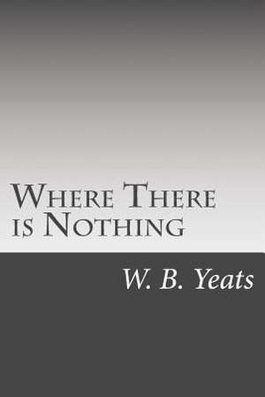 Where There Is Nothing de W. B. Yeats