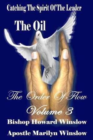 The Oil Catching the Spirit of the Leader de Bishop Howard Winslow Jr