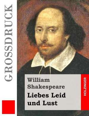 Liebes Leid Und Lust (Grossdruck) de William Shakespeare