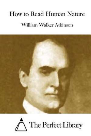 How to Read Human Nature de William Walker Atkinson