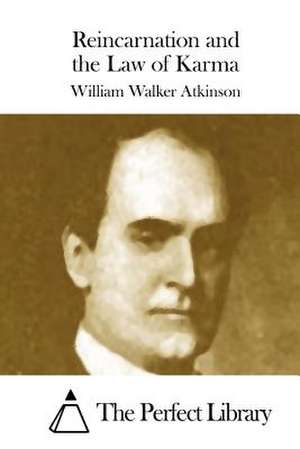 Reincarnation and the Law of Karma de William Walker Atkinson