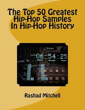 The Top 50 Greatest Hip-Hop Samples in Hip-Hop History de Rashad Skyla Mitchell