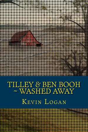 Tilley and Ben Booh Washed Away de Kevin Logan