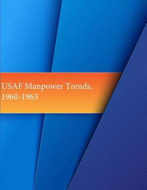 USAF Manpower Trends, 1960-1963 de Office of Air Force History