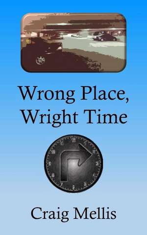 Wrong Place, Wright Time de Craig Mellis