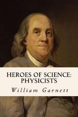 Heroes of Science de William Garnett