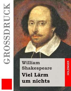 Viel Larm Um Nichts (Grossdruck) de William Shakespeare