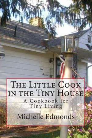 The Little Cook in the Tiny House de Michelle Edmonds