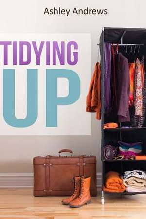 Tidying Up de Ashley Andrews