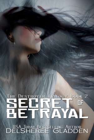 Secret of Betrayal de Delsheree Gladden