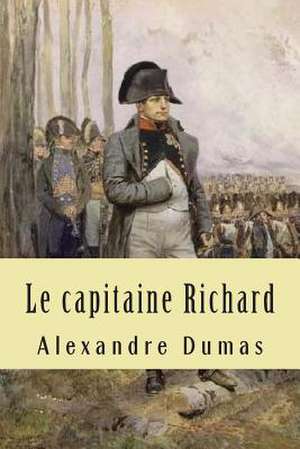 Le Capitaine Richard de M. Alexandre Dumas