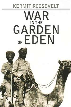 War in the Garden of Eden de Kermit Roosevelt