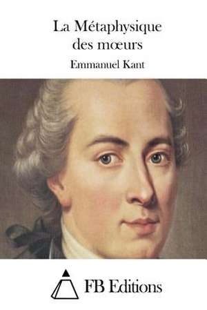 La Metaphysique Des Moeurs de Emmanuel Kant