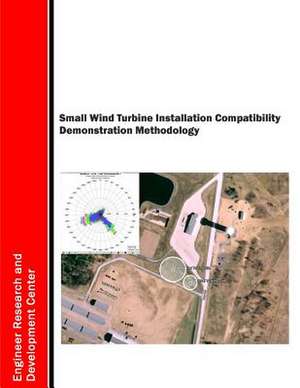 Small Wind Turbine Installation Compatibility Demonstration Methodology de U. S. Army Corps of Engineers