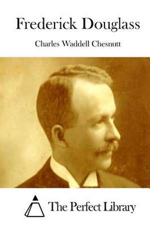 Frederick Douglass de Charles Waddell Chesnutt