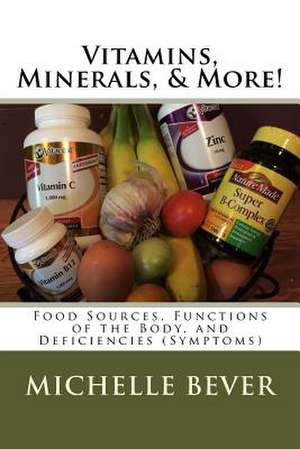 Vitamins, Minerals, & More! de Michelle J. Bever