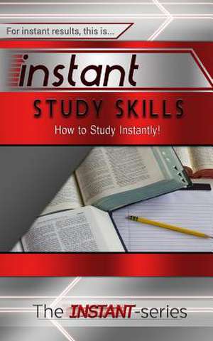 Instant Study Skills de The Instant-Series