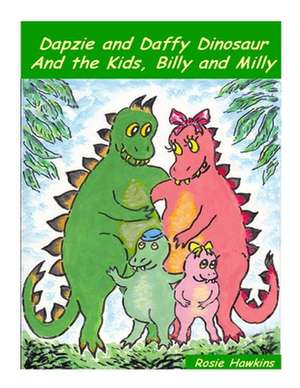 Dapzie and Daffy Dinosaur and the Kids, Billy and Milly de Rosie Hawkins