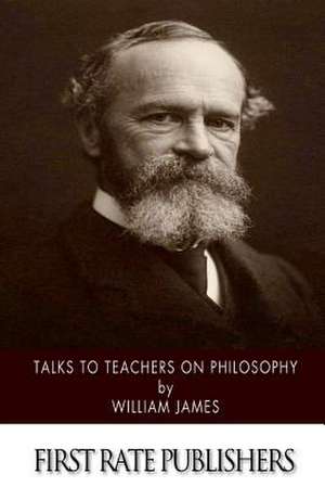 Talks to Teachers on Philosophy de William James