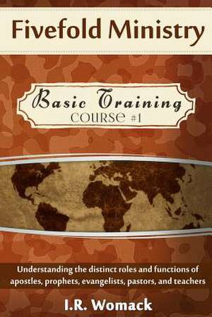 Fivefold Ministry Basic Training de I. R. Womack