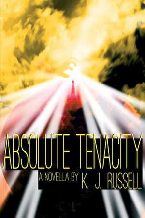 Absolute Tenacity de K. J. Russell