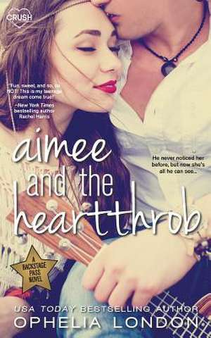 Aimee and the Heartthrob de Ophelia London