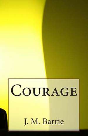 Courage de James Matthew Barrie
