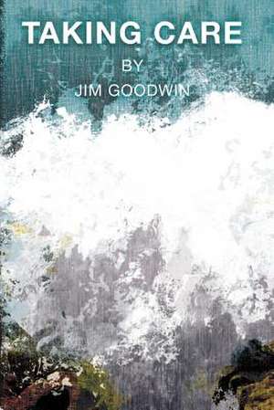 Taking Care de Jim Goodwin