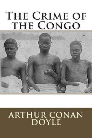 The Crime of the Congo de MR Arthur Conan Doyle