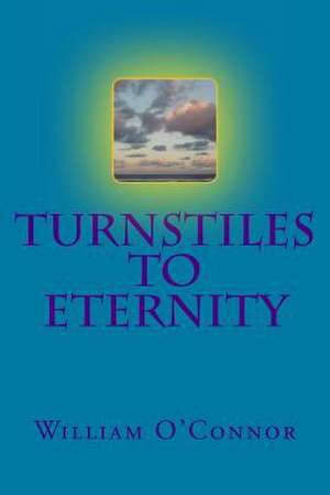 Turnstiles to Eternity de William O'Connor