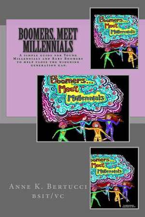 Boomers, Meet Millennials de Anne K. Bertucci