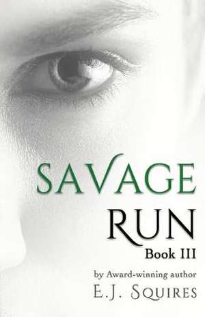 Savage Run 3 de E. J. Squires