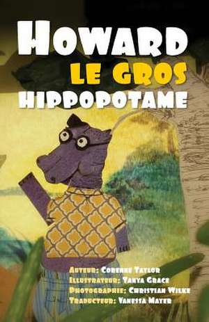 Howard Le Gros Hippopotame de Corenne Taylor