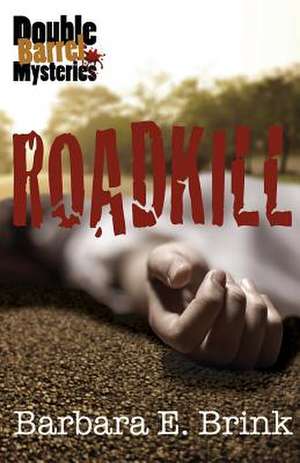 Roadkill de Barbara E. Brink