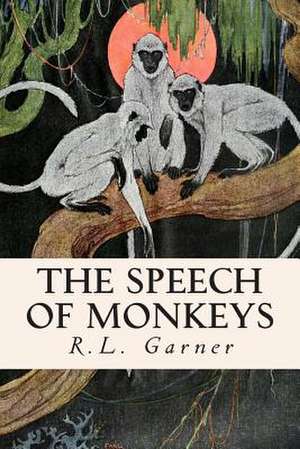 The Speech of Monkeys de R. L. Garner